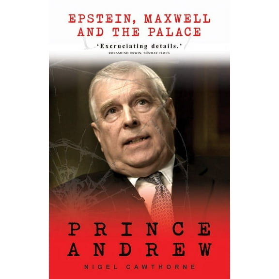 Prince Andrew : Epstein, Maxwell and the Palace