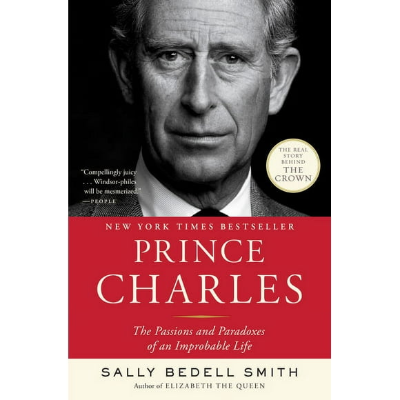 Prince Charles : The Passions and Paradoxes of an Improbable Life (Paperback)