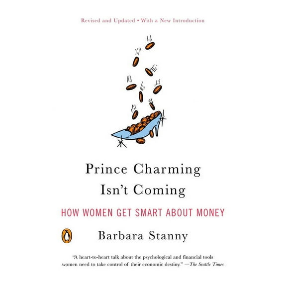 Prince Charming Isn't Coming: How Women Get Smart about Money, (Paperback)