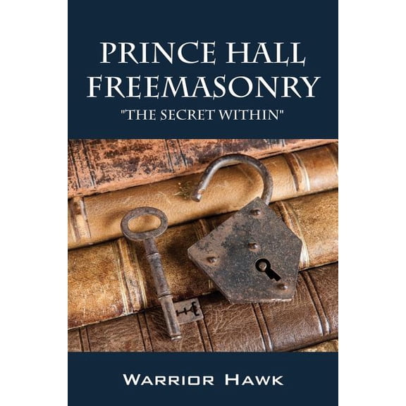 Prince Hall Freemasonry: The Secret Within, (Paperback)