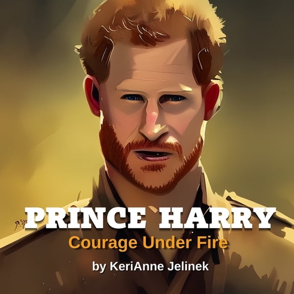 Explore. Discover. Learn. Collection Prince Harry: Courage Under Fire: Prince Harry for Kids, Royal Family for Kids, Prince Harry Book, Prince Harry, (Paperback)