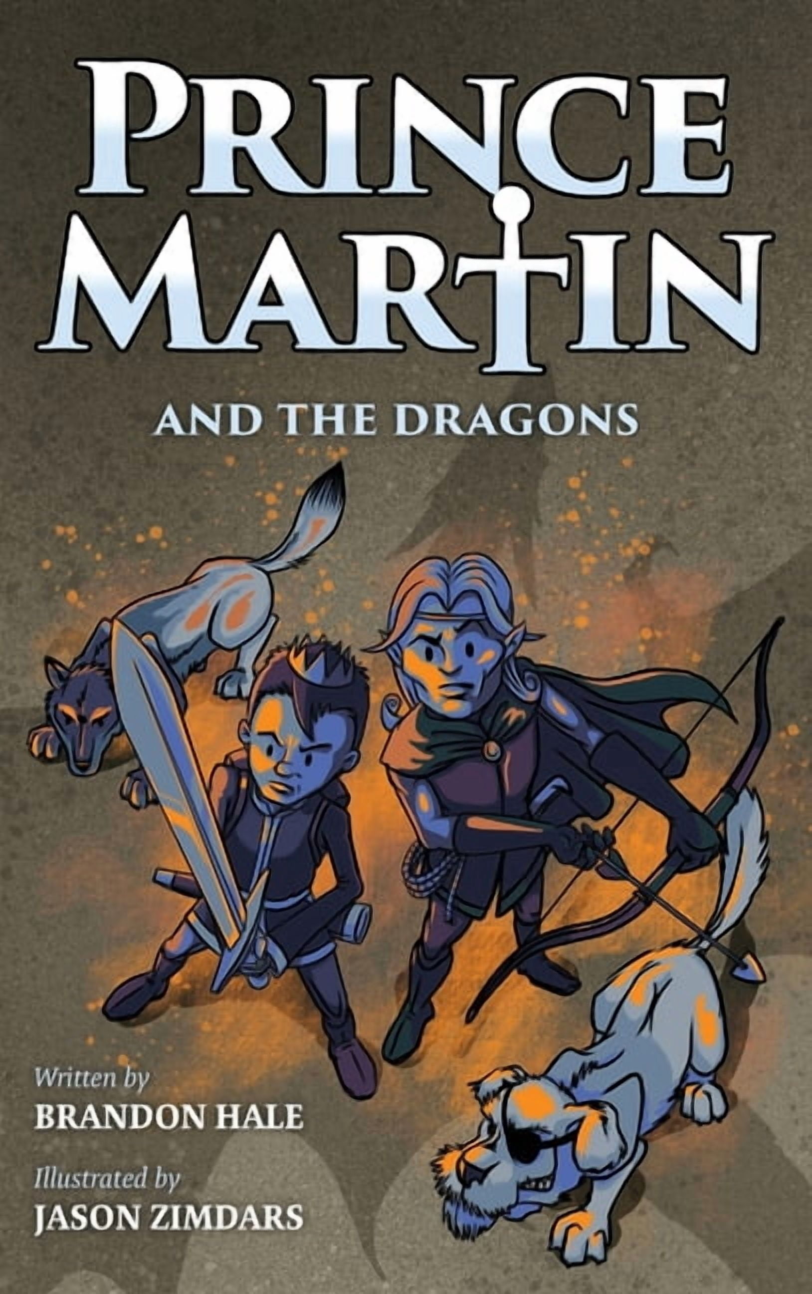 Prince Martin Epic Prince Martin and the Dragons: A Classic Adventure Book About a Boy, a Knight, & the True Meaning of Loyalty, Book 3, (Hardcover)