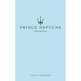 thumbnail image 1 of Pre-Owned Prince Neptune: Poetry and Prose (Paperback) 1524853992 9781524853990, 1 of 1