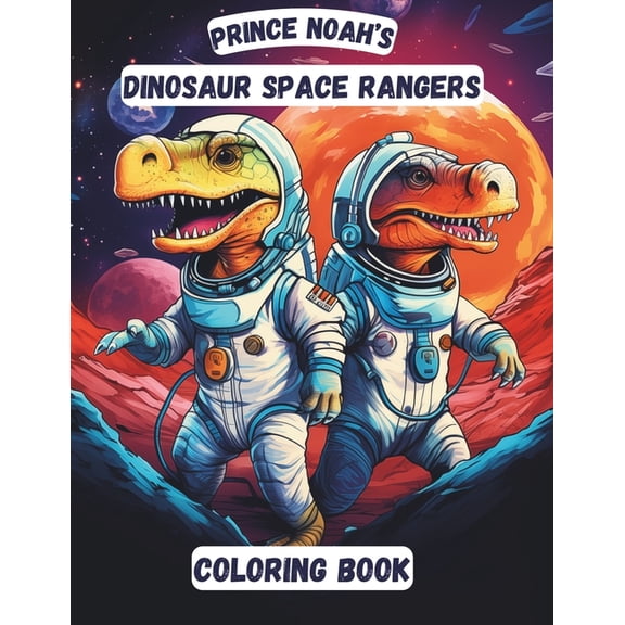 Prince Noah's: Dinosaur Space Rangers Coloring Book, (Paperback)