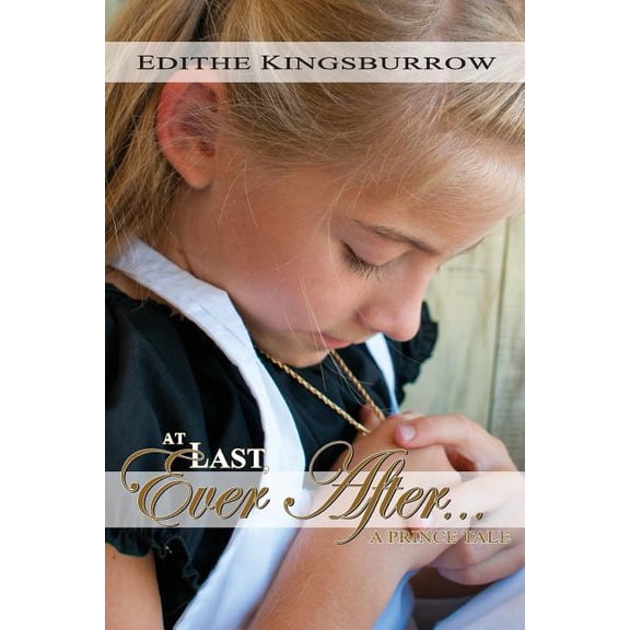 Prince Tales At Last Ever After: A Prince Tale, Book 1, (Paperback)
