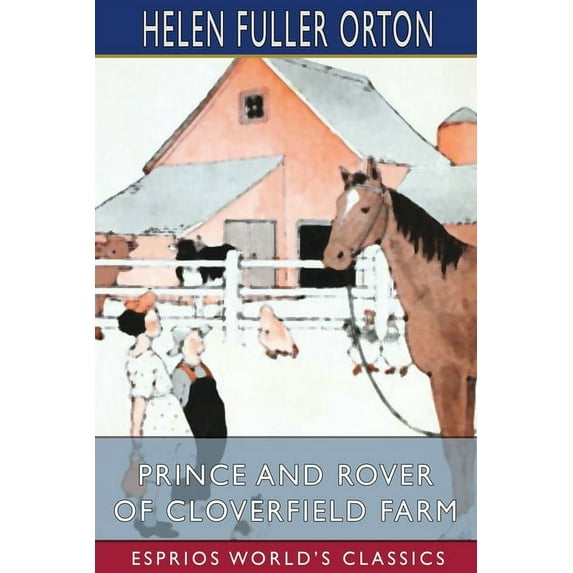 Prince and Rover of Cloverfield Farm (Esprios Classics): Illustrated by Hugh Spencer (Paperback)