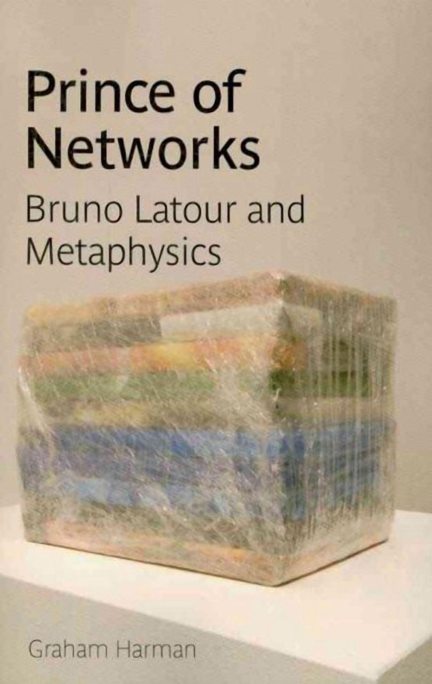 Book cover of 'Prince of Networks: Bruno Latour and Metaphysics' by Graham Harman, exploring Latour's philosophical contributions.