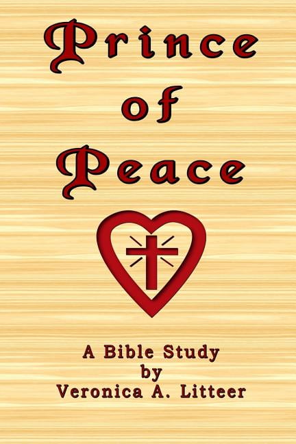 Prince of Peace: Bible Study  Paperback  1502572060 9781502572066 Veronica A Litteer