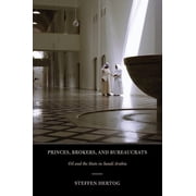 Princes, Brokers, and Bureaucrats Oil and the State in Saudi Arabia, Paperback