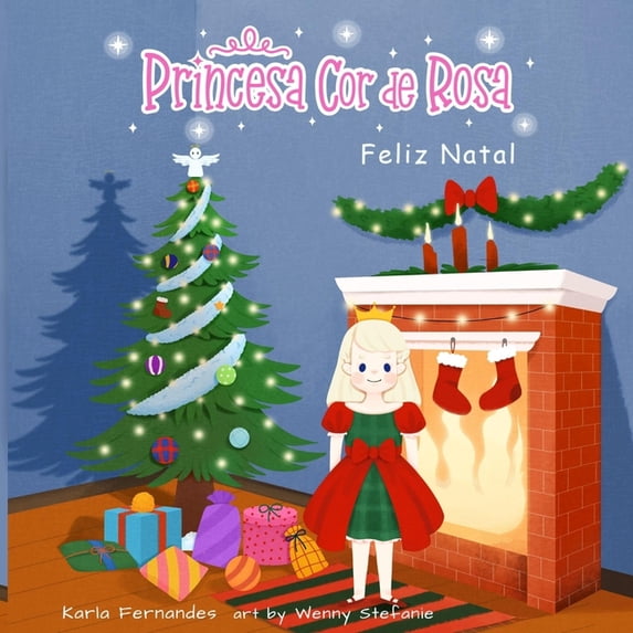 Princesa Cor de Rosa: Feliz Natal Portuguese Edition Paperback 1778105025 9781778105029 Karla Fernandes, Kate Gurgel