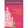thumbnail image 1 of Princesa Maria fugiu de casa!: As aventuras de uma menina malcriada no mundo dos Contos de Fadas (Paperback), 1 of 1