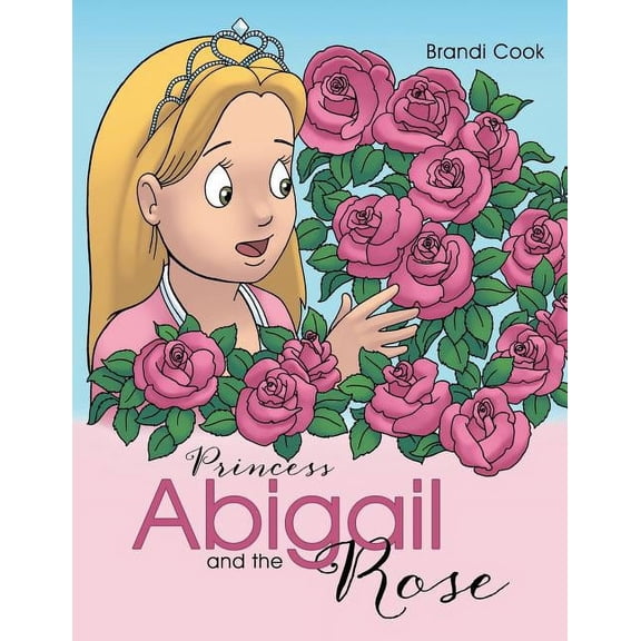 Princess Abigail and the Rose, (Paperback)