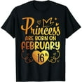 thumbnail image 1 of Princess Are Born On February 16th Happy Birthday Daughter T-Shirt, 1 of 3