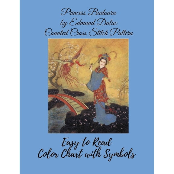 Princess Badoura by Edmund Dulac Counted Cross Stitch : Easy to Read Color Chart With Symbols (Paperback)