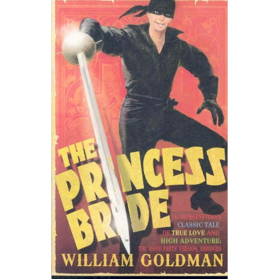 Princess Bride : S. Morgenstern's Classic Tale of True Love and High Adventure
