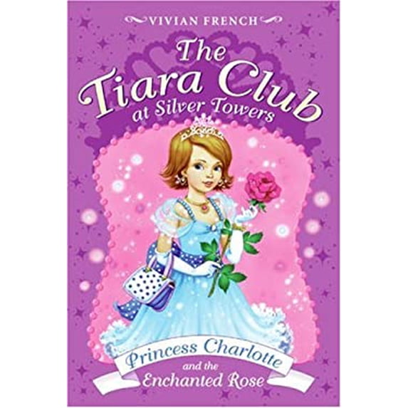 Pre-Owned The Tiara Club at Silver Towers 7: Princess Charlotte and the Enchanted Rose (Paperback) 0061124419 9780061124419
