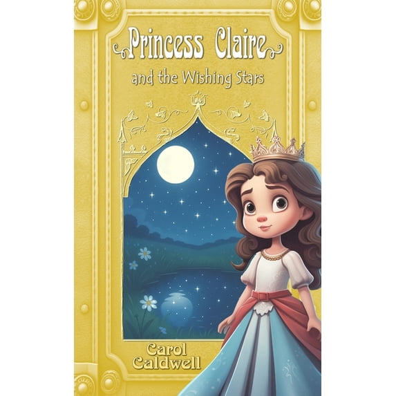 Princess Claire and the Wishing Stars, (Paperback)