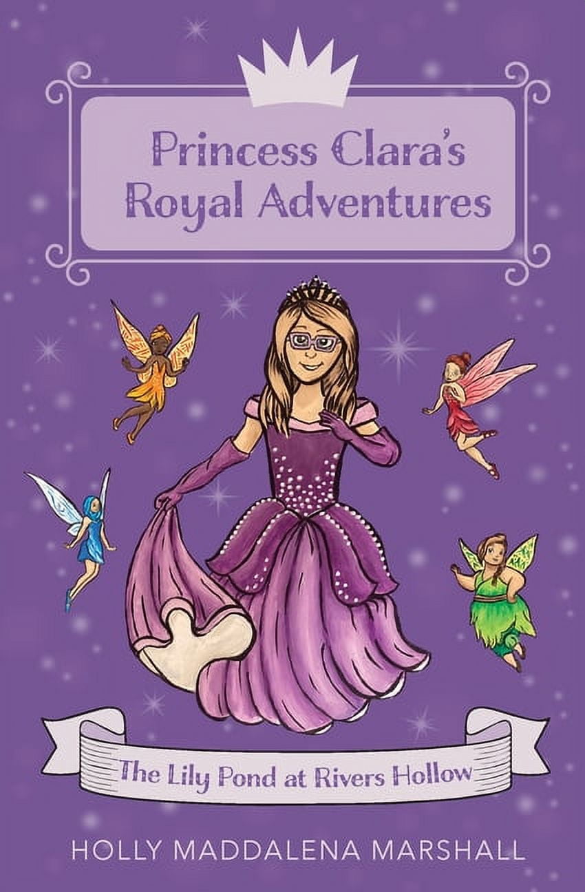 Princess Clara's Royal Adventure: At the Lily Pond in Rivers Hollow,  (Paperback), image size:850x1296