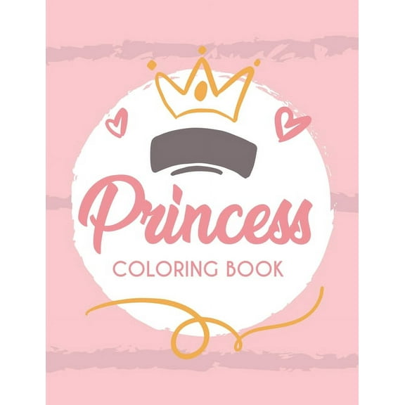 Princess Coloring Book: Children's Coloring And Tracing Pages Of Fairy Tale Princesses, Fantasy Designs To Color For Girls (Paperback)
