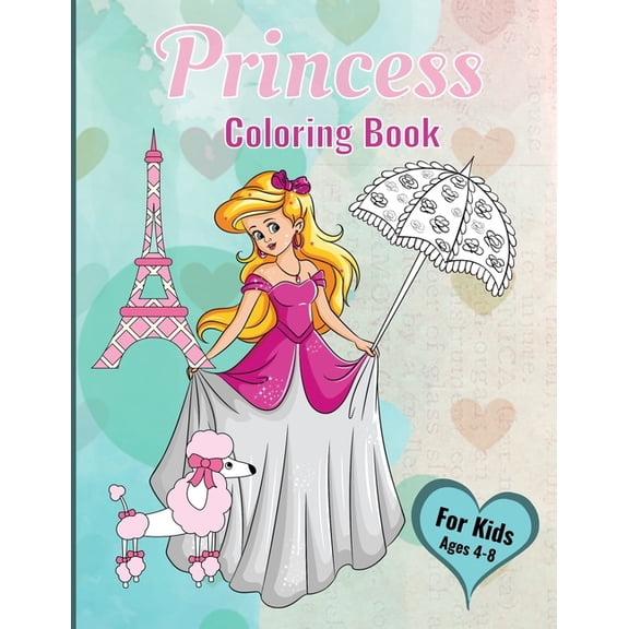 Princess Coloring Book For Kids Ages 4-8: Princesses Love Unicorns, Kittens, Puppies, Llamas and Cupcakes, (Paperback)