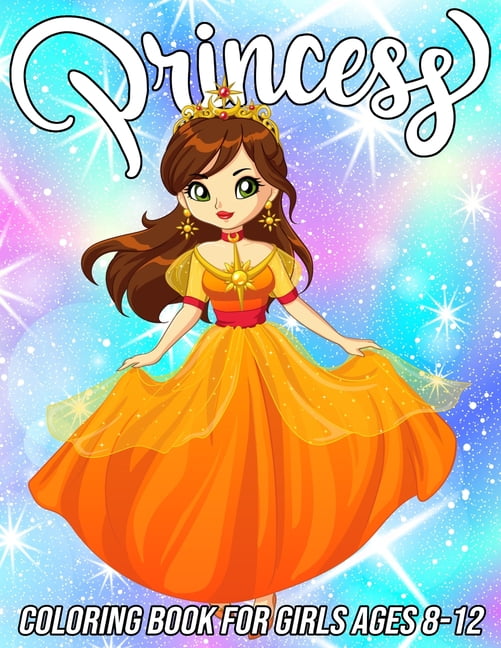 Princess Coloring Book for Girls Ages 8-12: Fun, Cute and Unique Coloring Pages for Girls and Kids with Beautiful Design, (Paperback)