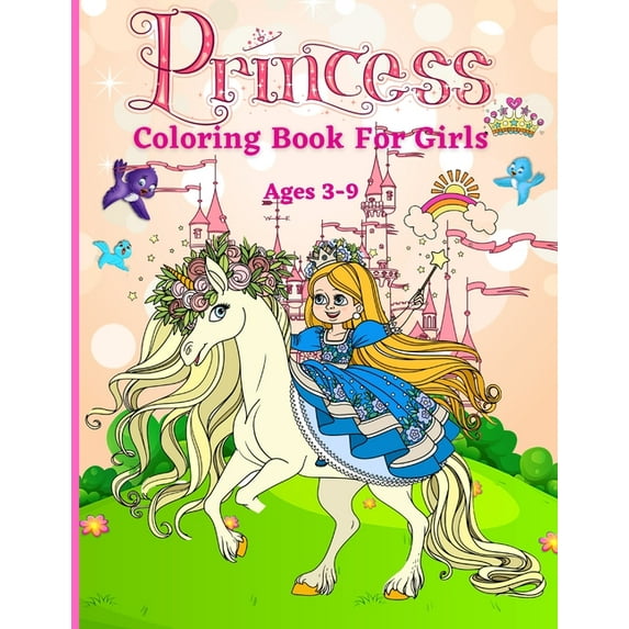 Princess Coloring Book for Girls ages 3-9: Great Gift for Kids Ages 3-9 Beautiful Coloring Pages Including Princess, Uni, (Paperback)
