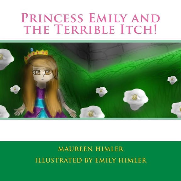 Princess Emily and the Terrible Itch!, (Paperback)