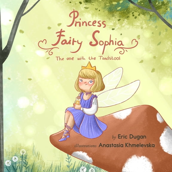 Princess Fairy Sophia: The One With The Toadstool, (Paperback)