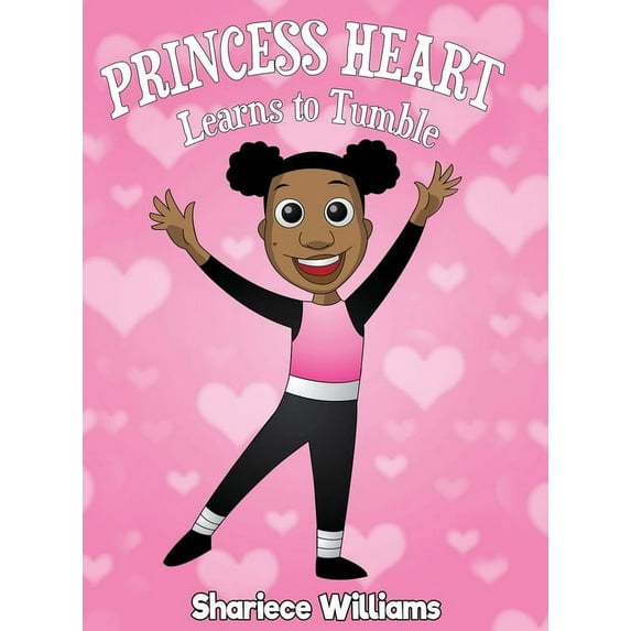 Princess Heart Princess Heart Learns To Tumble: Princess Heart, Book 1, (Hardcover)