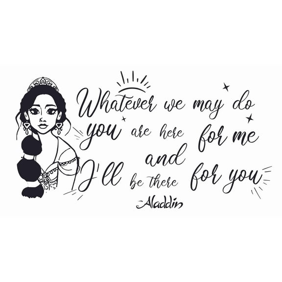 Princess Jasmine Vinyl Wall Art Decal - Stick And Peel Walt Disney Aladdin Quotes Adhesive Home Sticker DIY Decoration 11" x 20" | Whatever We May Do You Are Here For Me And I'll Be There For You