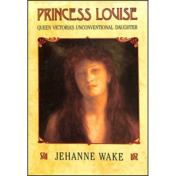 Pre-Owned Princess Louise: Queen Victoria's unconventional daughter (Hardcover) 0002170760 9780002170765