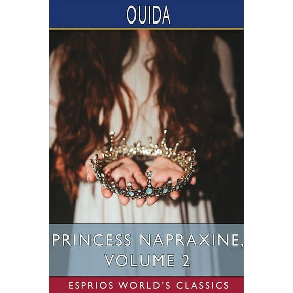 Princess Napraxine, Volume 2 (Esprios Classics): In Three Volumes (Paperback)