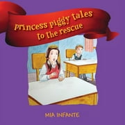 Princess Piggy Tales to the Rescue (Paperback)