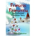 thumbnail image 1 of Princess Poinsettia: An Enchanted Christmas Story, (Paperback), 1 of 1