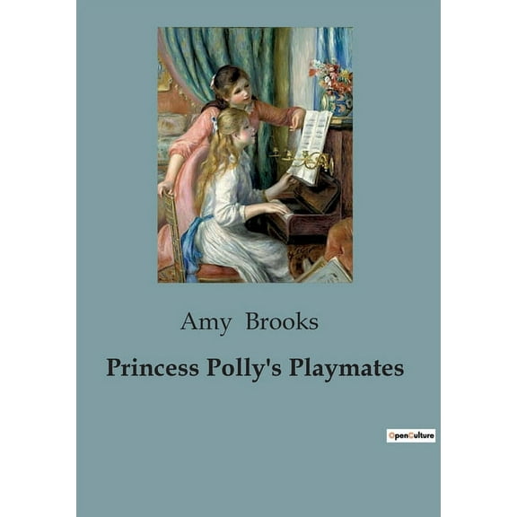 Princess Polly's Playmates: A Tale of Friendship and Adventure, (Paperback)
