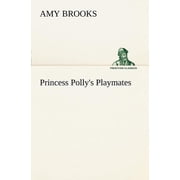 Princess Pollys Playmates, Paperback
