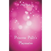 Princess Pollys Playmates, Paperback