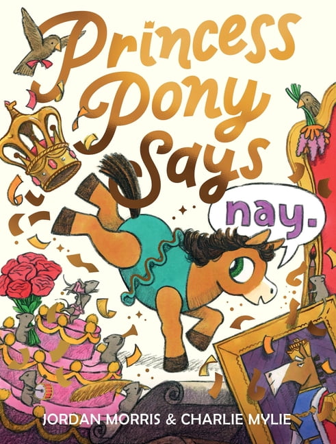 Princess Pony Princess Pony Says Nay, (Hardcover)