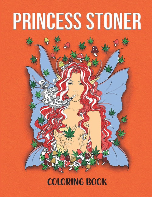 Princess Stoner Coloring Book: Stoner Psychedelic Coloring Book For Fans,  Adults. Coloring Book For Stress Relief And Relaxation. It Will Be Fun!