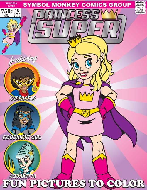Princess Super & Her Mighty Good Friends Coloring Book: A Fun Book To Color (Paperback)