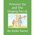 thumbnail image 1 of Princess Tia and The Singing Parrot, (Paperback), 1 of 1