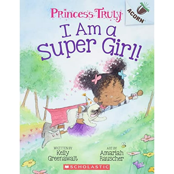 Pre-Owned I Am a Super Girl!: An Acorn Book (Princess Truly #1) (Paperback) by Kelly Greenawalt
