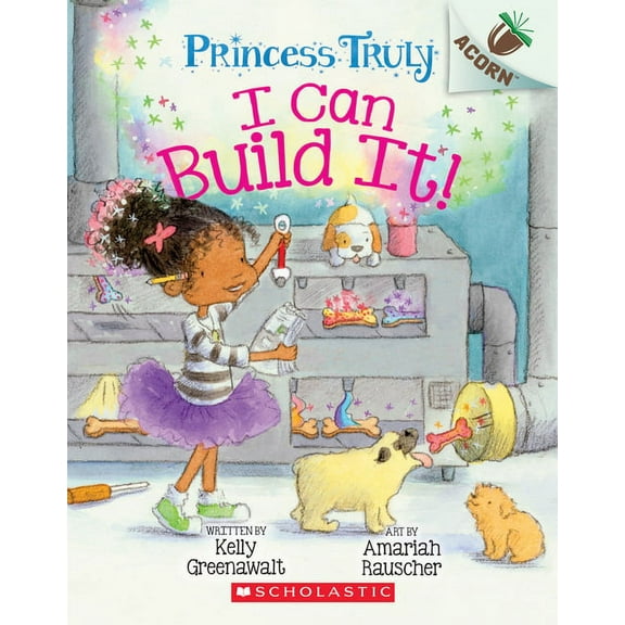 Princess Truly I Can Build It!: An Acorn Book (Princess Truly #3): Volume 3, Book 3, (Paperback)