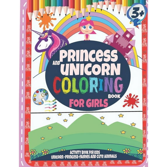 Princess and unicorn coloring books for girls 3 +: Activity book for kids-Unicorn-Princess-Fairies and cute animals, (Paperback)