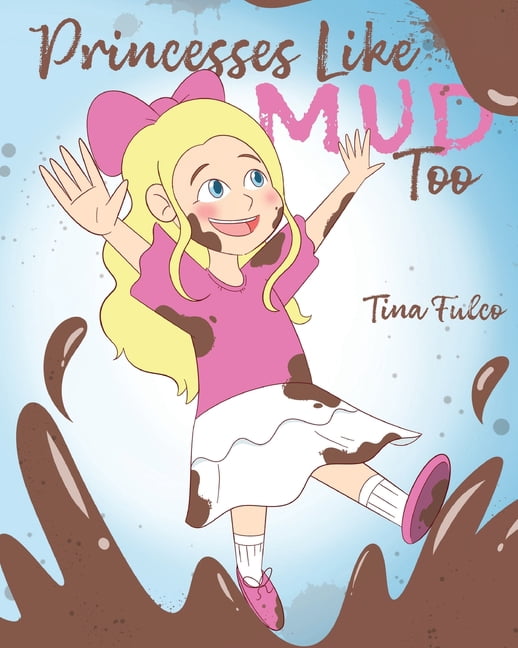 Princesses Like Mud Too, (Paperback)