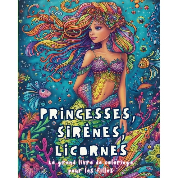 Princesses, Sirènes, Licornes - Le grand livre de coloriage pour les filles: Livre d'Activités, (Paperback)