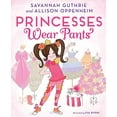 thumbnail image 1 of Pre-Owned Princesses Wear Pants: A Picture Book (Hardcover) 141972603X 9781419726033, 1 of 1