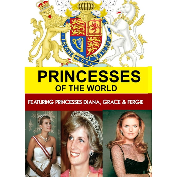 Princesses of the World Featuring Princesses Diana, Grace & Fergie