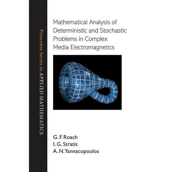 Princeton Applied Mathematics Mathematical Analysis of Deterministic and Stochastic Problems in Complex Media Electromagnetics, Book 42, (Hardcover)