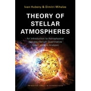 Princeton Astrophysics: Theory of Stellar Atmospheres: An Introduction to Astrophysical Non-Equilibrium Quantitative Spectroscopic Analysis (Paperback)